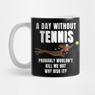 A Day Without Tennis Mug